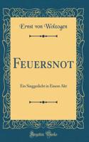 Feuersnot: Ein Singgedicht in Einem Akt (Classic Reprint)