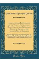 Journal of the Proceedings of the Twenty-Fifth Annual Convention of the Protestant Episcopal Church in the State of North Carolina: Held in St. James's Church, Wilmington, on Wednesday May 5, Thursday May 6, Friday May 7, Saturday May 8, and Monday