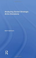 Analyzing Soviet Strategic Arms Decisions