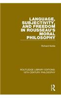 Language, Subjectivity, and Freedom in Rousseau's Moral Philosophy