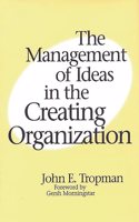 The Management of Ideas in the Creating Organization