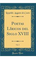 Poetas Líricos del Siglo XVIII, Vol. 3 (Classic Reprint)