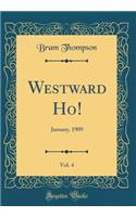 Westward Ho!, Vol. 4: January, 1909 (Classic Reprint)