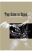 King Is Dead.