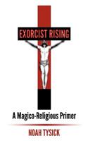 Exorcist Rising: A Magico-Religious Primer