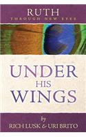 Ruth Through New Eyes: Under His Wings