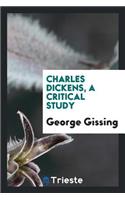 Charles Dickens, a Critical Study