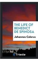 The Life of Benedict de Spinosa