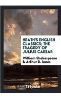 Heath's English Classics; The Tragedy of Julius Caesar