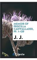 MEMOIR OF PRISCILLA CADWALLADER, PP. 1-1