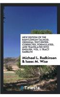 New Edition of the Babylonian Talmud. Original Text Edited, Corrected, Formulated, and Translated Into English; Vol. I