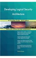 Developing Logical Security Architecture A Complete Guide - 2019 Edition