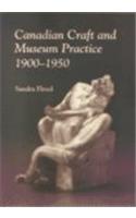 Canadian Craft and Museum Practice, 1900-1950