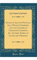 Saggio Di Alcune Postille Alla Divina Commedia, Con Una Lettera Di Celestino Cavedoni All Autore, Sopra Un Luogo del Paradiso (Classic Reprint)