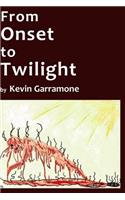 From Onset to Twilight
