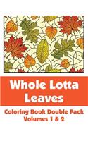 Whole Lotta Leaves Coloring Book Double Pack (Volumes 1 & 2)