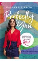 Perfectly You: Embracing the Power of Being Real