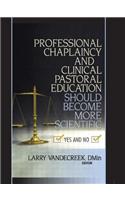 Professional Chaplaincy and Clinical Pastoral Education Should Become More Scientific