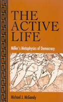 Active Life: Miller's Metaphysics of Democracy