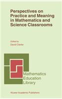 Perspectives on Practice and Meaning in Mathematics and Science Classrooms