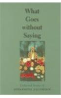 What Goes without Saying: Collected Stories of Josephine Jacobsen(Johns Hopkins: Poetry and Fiction)