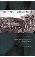 Forbidden Lands: Colonial Identity, Frontier Violence, and the Persistence of Brazil's Eastern Indians, 1750-1830