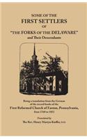 Some of the First Settlers of the Forks of the Delaware and Their Descendants, Being a Translation from the German of the Record Books of the First: (English)