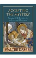 Accepting the Mystery: Scriptural Reflections for Advent and Christmas