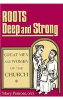 Roots, Deep and Strong: Great Men and Women of the Church