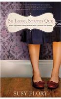 So Long, Status Quo: What I Learned from Women Who Changed the World