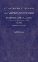 Catalogue of the Byzantine and Early Mediaeval Antiquities in the Dumbarton Oaks Collection