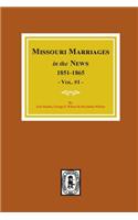 Missouri Marriages in the News, 1851-1865. (Vol. #1)