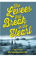 The Levees That Break in the Heart