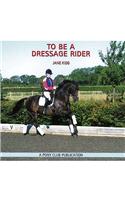 To be a Dressage Rider