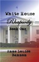 White House Rhapsody Book One