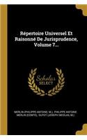 Répertoire Universel Et Raisonné De Jurisprudence, Volume 7...