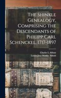 Shinkle Genealogy, Comprising the Descendants of Philipp Carl Schenckel, 1717-1897