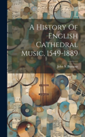 History Of English Cathedral Music, 1549-1889