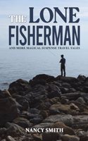 The Lone Fisherman: And More Magical Suspense Travel Tales