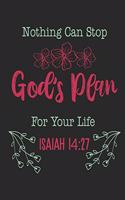 Nothing Can Stop God's Plan For Your Life Isaiah 14: 27: Funny Blank Lined Journal Notebook, 120 Pages, Soft Matte Cover, 6 x 9