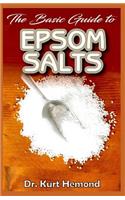 The Basic Guide to Epsom Salts: All you need to know about Epsom salt and its numerous benefits!