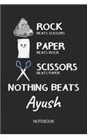 Nothing Beats Ayush - Notebook: Rock Paper Scissors Game Pun - Blank Ruled Kawaii Name Personalized & Customized Notebook Journal Boys & Men. Cute Desk Accessories Writing Primary 