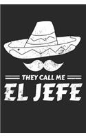 They Call Me El Jefe: Mexikanisch Boss Notizbuch Sombrero - Mexiko - Kochen - Lebensmittel Tagebuch - Chefkoch Journal - DIN A5 Kariert 110 Seiten Notizblock