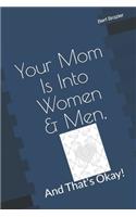 Your Mom Is Into Women & Men, And That's Okay!