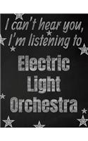 I can't hear you, I'm listening to Electric Light Orchestra creative writing lined notebook