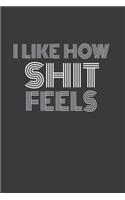 I Like How Shit Feels