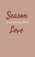 Season Everything With Love