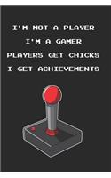 I'm Not a Player, I'm a Gamer, Players Get Chicks, I Get Achievements