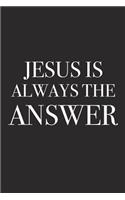 Jesus Is Always the Answer: A 6x9 Inch Matte Softcover Journal Notebook with 120 Blank Lined Pages and an Uplifting Positive Christian Faith Cover Slogan