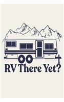 RV There Yet?: A Blank Lined Notebook for Rvers
